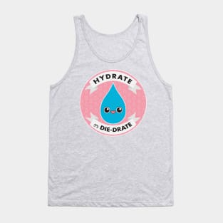 Hydrate or Die-drate Tank Top